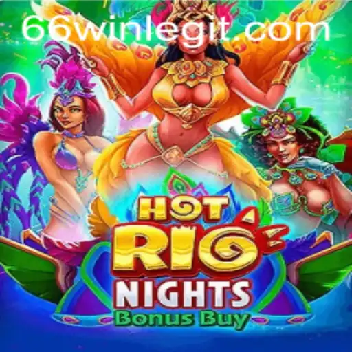 Exploring the Thrills of HotRioNightsBonusBuy with 66WIN